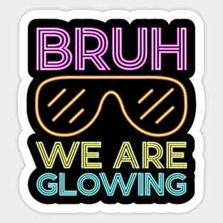 Bruh We Are Glowing Sticker